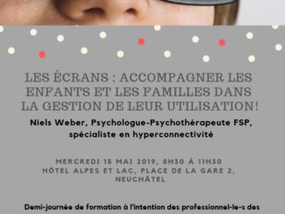 Conférence « Les écrans accompagner les enfants et les familles dans la gestion de leurs utilisations. », Neuchâtel