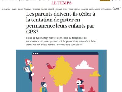Interview (Le Temps) – Les parents doivent-ils céder à la tentation de pister en permanence leurs enfants par GPS?